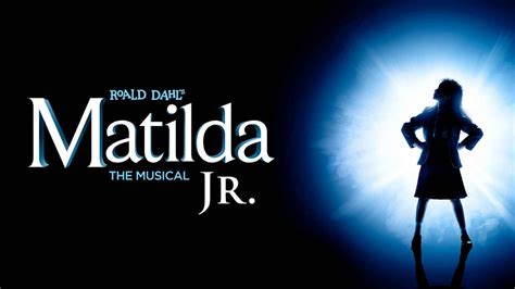 Roald Dahls Matilda The Musical JR. . Matilda the musical jr